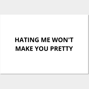 hating me won’t make you pretty Posters and Art